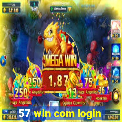 57 win com login